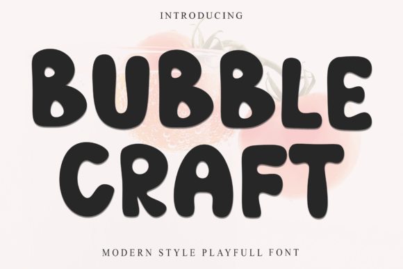 Bubble Craft: A Fun Display Font for Playful Editorial Design