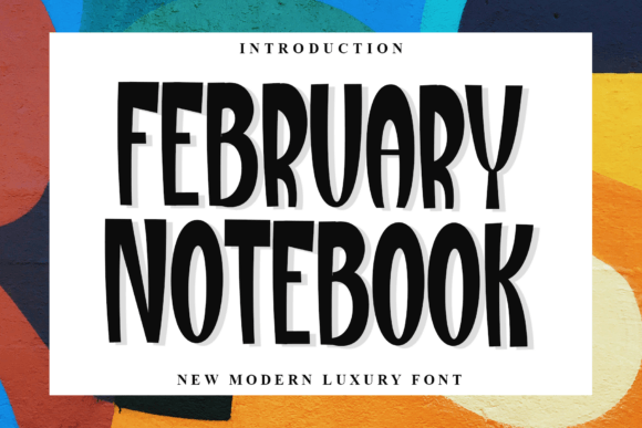 February Notebook: The Display Font for Clearer Campaigns